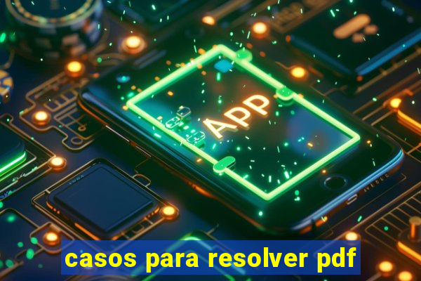 casos para resolver pdf